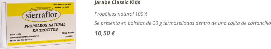 Jarabe Classic Kids Prop�leos natural 100% Se presenta en bolsitas de 20 g termoselladas dentro de una cajita de cartoncillo 10,50 �